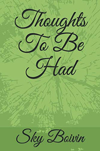 Thoughts To Be Had Thoughts To Be Had