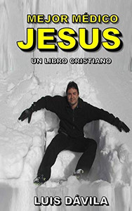 Mejor Médico Jesús (Dios Amado Padre Celestial) (Spanish Edition)