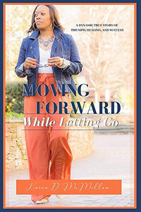 Moving Forward While Letting Go Moving Forward While Letting Go