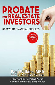 Probate For Real Estate Investors: 3 Ways To Financial Success Probate For Real Estate Investors: 3 Ways To Financial Success