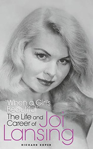 When A Girl'S Beautiful - The Life And Career Of Joi Lansing (Hardback) When A Girl'S Beautiful - The Life And Career Of Joi Lansing (Hardback)