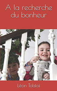 A La Recherche Du Bonheur (French Edition) A La Recherche Du Bonheur (French Edition)