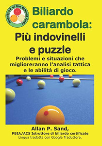 Biliardo Carambola - Più Indovinelli E Puzzle: Problemi E Situazioni Che Miglioreranno L'Analisi Tattica E Le Abilità Di Gioco. (Italian Edition) Biliardo Carambola - Più Indovinelli E Puzzle: Problemi E Situazioni Che Miglioreranno L'Analisi Tattica E Le Abilità Di Gioco. (Italian Edition)