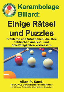 Karambolage Billard - Einige Rätsel Und Puzzles: Probleme Und Situationen, Die Ihre Taktischen Analyse- Und Spielfähigkeiten Verbessern (German Edition) Karambolage Billard - Einige Rätsel Und Puzzles: Probleme Und Situationen, Die Ihre Taktischen Analyse- Und Spielfähigkeiten Verbessern (German Edition)