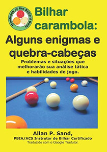Bilhar Carambola - Alguns Enigmas E Quebra-Cabeças: Problemas E Situações Que Melhorarão Sua Análise Tática E Habilidades De Jogo. (Portuguese Edition) Bilhar Carambola - Alguns Enigmas E Quebra-Cabeças: Problemas E Situações Que Melhorarão Sua Análise Tática E Habilidades De Jogo. (Portuguese Edition)