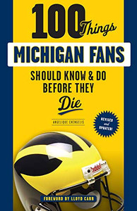 100 Things Michigan Fans Should Know & Do Before They Die (100 Things...Fans Should Know) 100 Things Michigan Fans Should Know & Do Before They Die (100 Things...Fans Should Know)