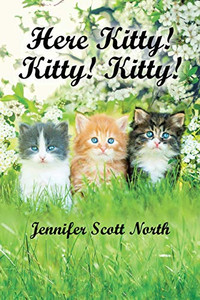 Here, Kitty! Kitty! Kitty! Here, Kitty! Kitty! Kitty!