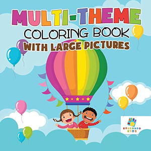 Multi-Theme Coloring Book With Large Pictures Multi-Theme Coloring Book With Large Pictures