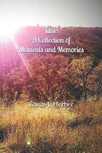 Time:: A Collection Of Moments And Memories Time:: A Collection Of Moments And Memories