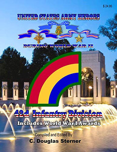 United States Army Heroes During World War Ii: 42D Infantry Division United States Army Heroes During World War Ii: 42D Infantry Division