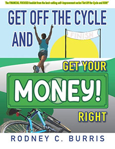 Get Off The Cycle And Get Your Money Right!: The Financial Focused Booklet From The Best-Selling Self-Improvement Series, Get Off The Cycle And Run! Get Off The Cycle And Get Your Money Right!: The Financial Focused Booklet From The Best-Selling Self-Improvement Series, Get Off The Cycle And Run!