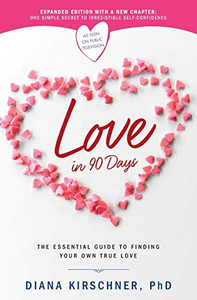Love In 90 Days: The Essential Guide To Finding Your Own True Love