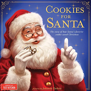 Cookies For Santa: A Christmas Cookie Story About Baking And Holiday Traditions - Includes Recipe For Santa'S Favorite Cookies! (America'S Test Kitchen Kids) Cookies For Santa: A Christmas Cookie Story About Baking And Holiday Traditions - Includes Recipe For Santa'S Favorite Cookies! (America'S Test Kitchen Kids)