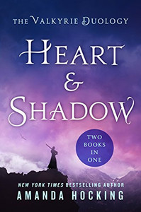 Heart & Shadow: The Valkyrie Duology: Between The Blade And The Heart, From The Earth To The Shadows Heart & Shadow: The Valkyrie Duology: Between The Blade And The Heart, From The Earth To The Shadows