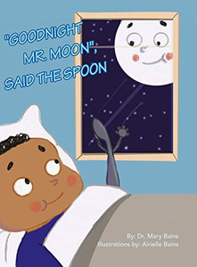 Goodnight Mr. Moon, Said the Spoon Goodnight Mr. Moon, Said the Spoon