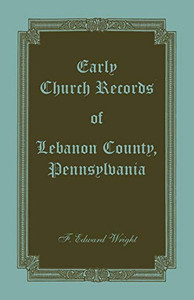 Early Church Records Of Lebanon County, Pennsylvania