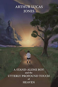 A Stand-Alone Boy And The Utterly Profound Touch Of Heaven: From The Western Plains Of Nsw To Southern Shepherd And Lecturer In Asia And Latin America A Stand-Alone Boy And The Utterly Profound Touch Of Heaven: From The Western Plains Of Nsw To Southern Shepherd And Lecturer In Asia And Latin America