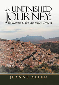 An Unfinished Journey: Education & the American Dream An Unfinished Journey: Education & the American Dream