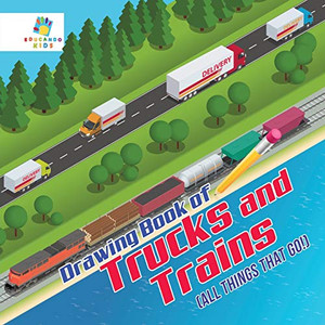 Drawing Book Of Trucks And Trains (All Things That Go!) Drawing Book Of Trucks And Trains (All Things That Go!)