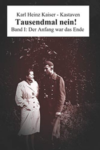Tausendmal Nein! I: Der Anfang War Das Ende (German Edition) Tausendmal Nein! I: Der Anfang War Das Ende (German Edition)