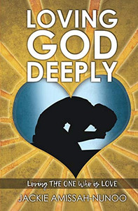 Loving God Deeply Loving God Deeply