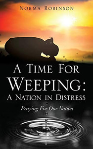 A Time For Weeping: A Nation In Distress