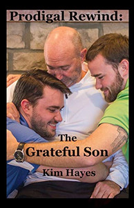 Prodigal Rewind: The Grateful Son: The Grateful Son Prodigal Rewind: The Grateful Son: The Grateful Son