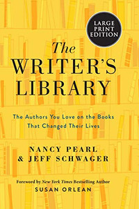 The Writer's Library: The Authors You Love on the Books That Changed Their Lives The Writer's Library: The Authors You Love on the Books That Changed Their Lives