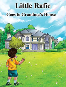 Little Rafie: Goes To Grandma'S House Little Rafie: Goes To Grandma'S House