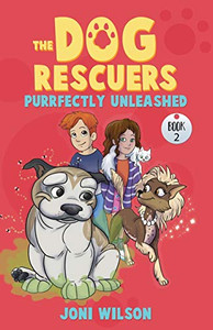 The Dog Rescuers Book Ii: Purrfectly Unleashed The Dog Rescuers Book Ii: Purrfectly Unleashed