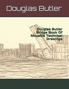 Douglas Butler Bridge Book Of Movable Technical Drawings (Volume) Douglas Butler Bridge Book Of Movable Technical Drawings (Volume)