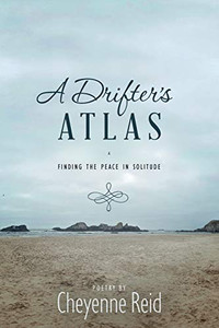 A Drifter'S Atlas: Finding The Peace In Solitude A Drifter'S Atlas: Finding The Peace In Solitude