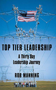 Top Tier Leadership: A Thirty Day Leadership Journey