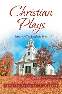 Christian Plays: Jesus, Are You Laughing Too? Christian Plays: Jesus, Are You Laughing Too?
