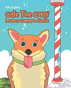 Cale The Corgi Learns Common Sense Cale The Corgi Learns Common Sense