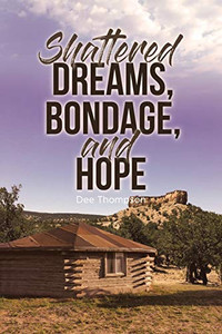 Shattered Dreams, Bondage, And Hope Shattered Dreams, Bondage, And Hope