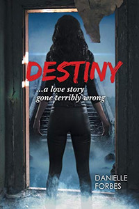 Destiny: A Love Story Gone Terribly Wrong Destiny: A Love Story Gone Terribly Wrong