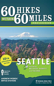 60 Hikes Within 60 Miles: Seattle: Including Bellevue, Everett, and Tacoma 60 Hikes Within 60 Miles: Seattle: Including Bellevue, Everett, and Tacoma