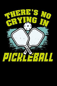 There'S No Crying In Pickleball: 120 Pages I 6X9 I Graph Paper 4X4 I Funny Pickleball Gifts For Sport Enthusiasts - 9781081957452