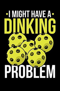 I Might Have A Dinking Problem: 120 Pages I 6X9 I Graph Paper 5X5 I Funny Pickleball Gifts For Sport Enthusiasts - 9781082134722