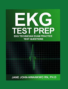 Ekg Test Prep: Ekg Technician Exam Practice Test Questions