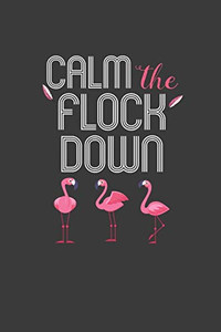 Calm The Flock Down: Summer Vibes Flamingo Gift - 9781086212716 Calm The Flock Down: Summer Vibes Flamingo Gift - 9781086212716