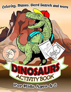 Dinosaurs Activity Book For Kids Ages 4-8: A Fun Kid Workbook Game For Learning, Coloring, Mazes, Word Search And More ! Activity Book Dinosaurs - 9781086594454