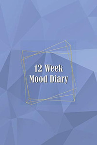 12 Week Mood Diary: One Page Per Day - 9781092427173 12 Week Mood Diary: One Page Per Day - 9781092427173