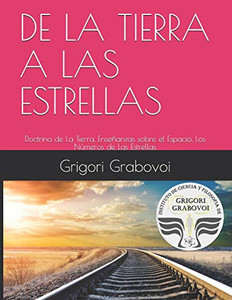 De La Tierra A Las Estrellas: Doctrina De La Tierra, Enseñanzas Sobre El Espacio, Los Números De Las Estrellas (Spanish Edition) De La Tierra A Las Estrellas: Doctrina De La Tierra, Enseñanzas Sobre El Espacio, Los Números De Las Estrellas (Spanish Edition)
