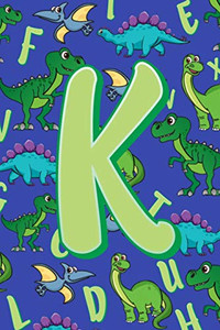 K: Dinosaur Alphabet Practice Writing Book For Kids - 9781099273926 K: Dinosaur Alphabet Practice Writing Book For Kids - 9781099273926
