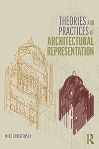 Theories And Practices Of Architectural Representation - 9781138055889 Theories And Practices Of Architectural Representation - 9781138055889