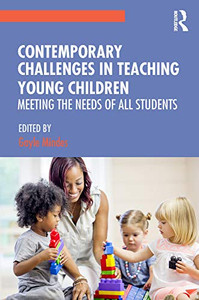 Contemporary Challenges In Teaching Young Children: Meeting The Needs Of All Students - 9781138312265 Contemporary Challenges In Teaching Young Children: Meeting The Needs Of All Students - 9781138312265