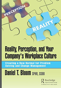 Reality, Perception, And Your Company'S Workplace Culture: Creating A New Normal For Problem Solving And Change Management - 9781138368651