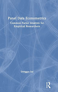 Panel Data Econometrics: Common Factor Analysis For Empirical Researchers - 9781138389663